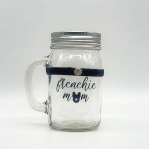 FRENCHIE MOM CUSTOM MASON JAR